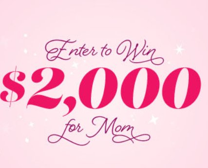 Win $2,000 For Your Mom In The Mother's Day Contest