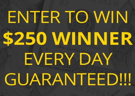 Win $250 Cash EVERY DAY!