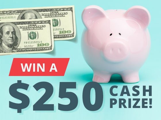 Win a $250 Cash Prize!
