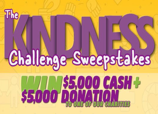 Win $5,000 Cash For Yourself + $5,000 For Charity In The Kindness Challenge Sweepstakes