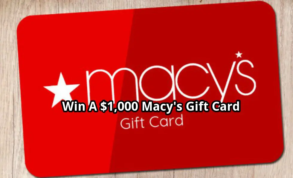 Win A $1,000 Macy's Gift Card (5 Winners)