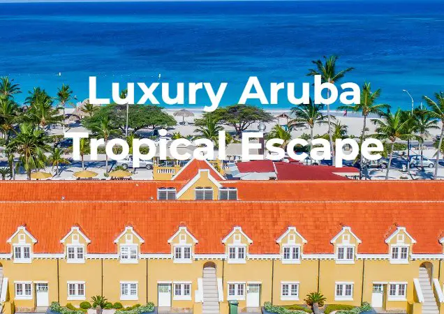 Win A $3,500 Luxury Aruba Tropical Escape For 2