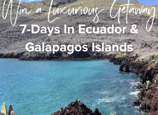 Win a 7 Day Trip To Ecuador & The Galapogos Islands