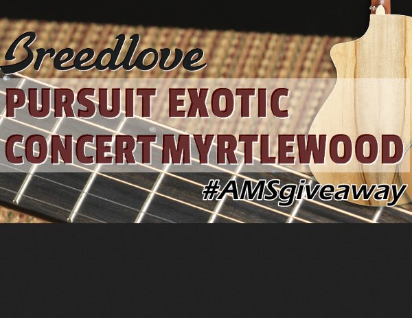 Win a Breedlove Pursuit Exotic Concert CE Myrtlewood Acoustic Guitar