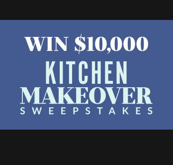 Win a New Kitchen! $10,000 Sweepstakes