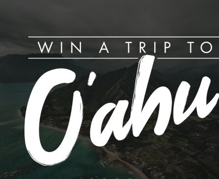 Win A Trip for 2 To O'ahu, Hawaii