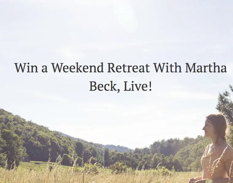 Win a Weekend Retreat With Martha Beck, Live Sweepstakes