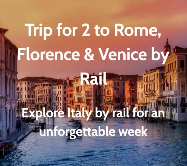 Win An Unforgettable Italian Adventure & Explore The Best of Rome, Florence & Venice By Rail