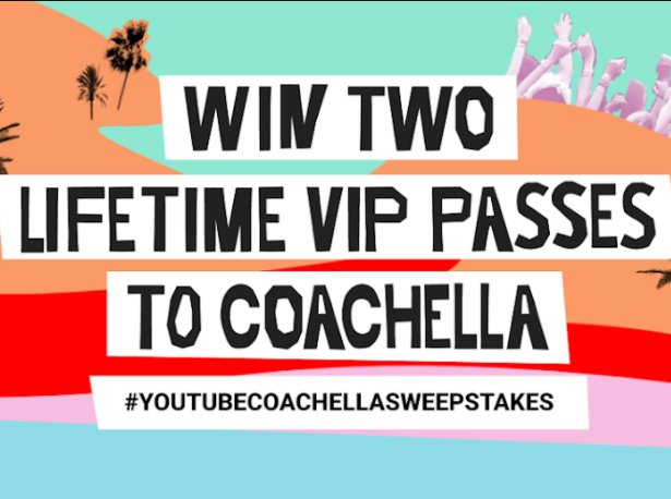 Win Free Coachella VIP Passes For Life + $100,000 In The YouTube Coachella Sweepstakes