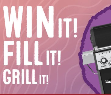 Win It Fill It Grill It Contest