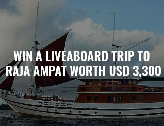 Win a Liveaboard Trip to Raja Ampat