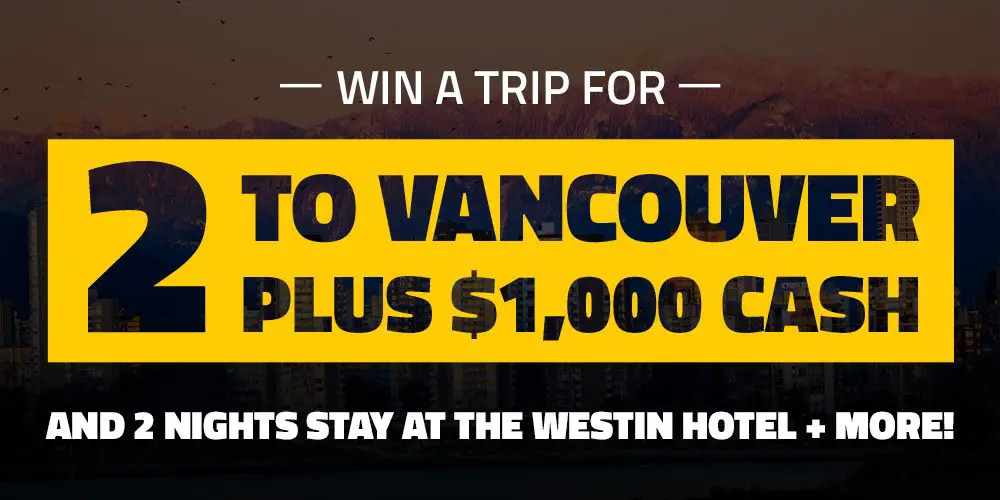 Win a $3,000 trip for 2 to Vancouver!