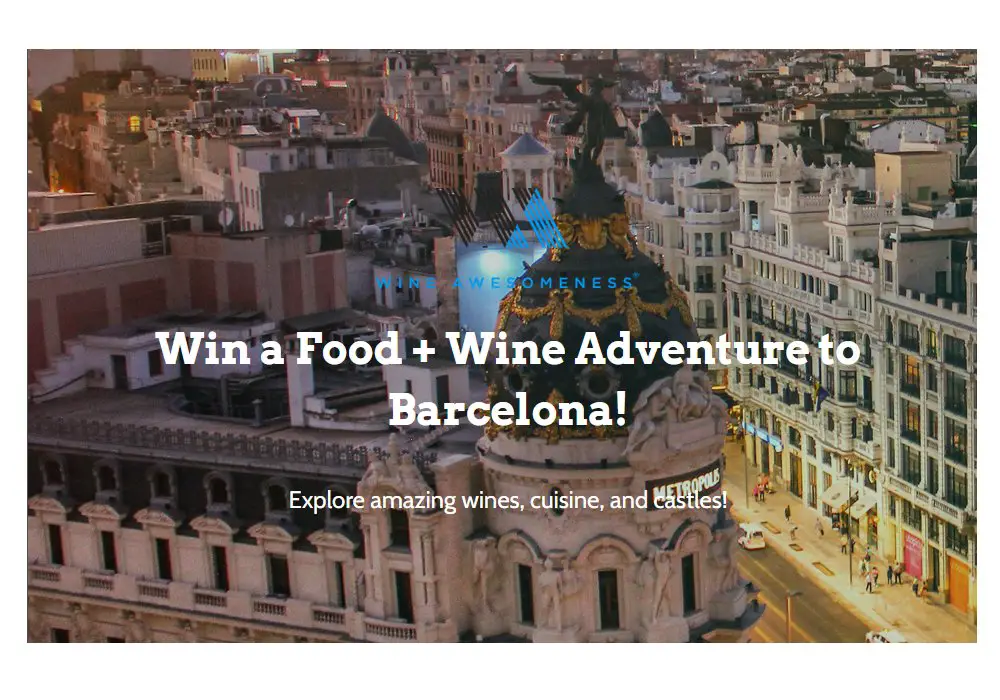 Wine Awesomeness Barcelona Wine + Food Adventure Sweepstakes - Win A Getaway To Barcelona, Spain And More
