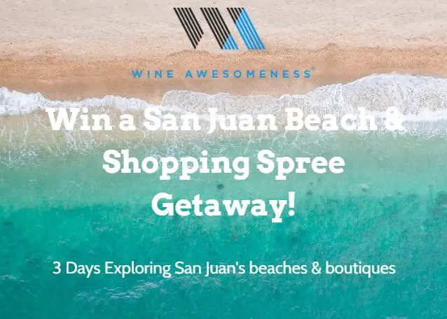 Wine Awesomeness San Juan Beach + Shopping Spree Getaway Sweepstakes - Win A $1,900 San Juan Trip For 2 & Shopping Spree