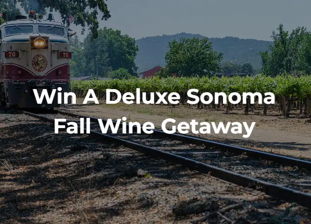 Wine Awesomeness Sonoma Fall Wine Getaway Sweepstakes - Win a $1,600 Resort Getaway