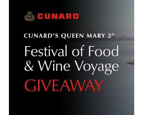 Wine Enthusiast Cunard’s Queen Mary 2 Festival Of Food & Wine Voyage Giveaway - Win A 7-Night Transatlantic Cruise For 2