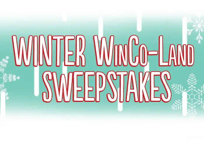 Winter WinCo-Land Sweepstakes (24 Will Win)