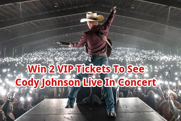 Wrangler Cody Johnson VIP Tickets Sweepstakes - Win 2 VIP Tickets To See Cody Johnson Live In Concert