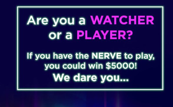 If you have the NERVE to play, you could win $5000!
