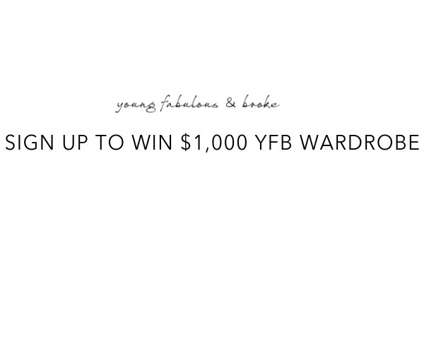 Young, Fabulous & Broke Wardrobe Giveaway - Win A $1,000 Shopping Credit