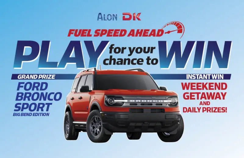 Your DK / ALON Fuel Speed Ahead 2023 Sweepstakes - Win A 2023 Ford Bronco Sport Big Bend