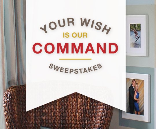 Your Wish Is Our Command Sweepstakes